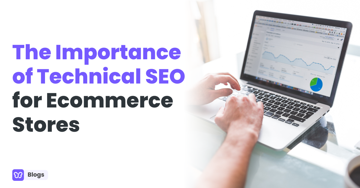 The Importance of Technical SEO for Ecommerce Stores