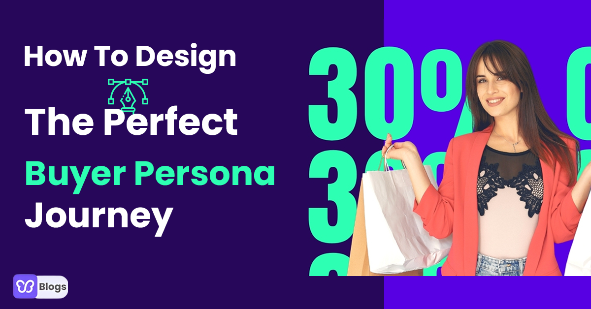 How To Design The Perfect Buyer Persona Journey