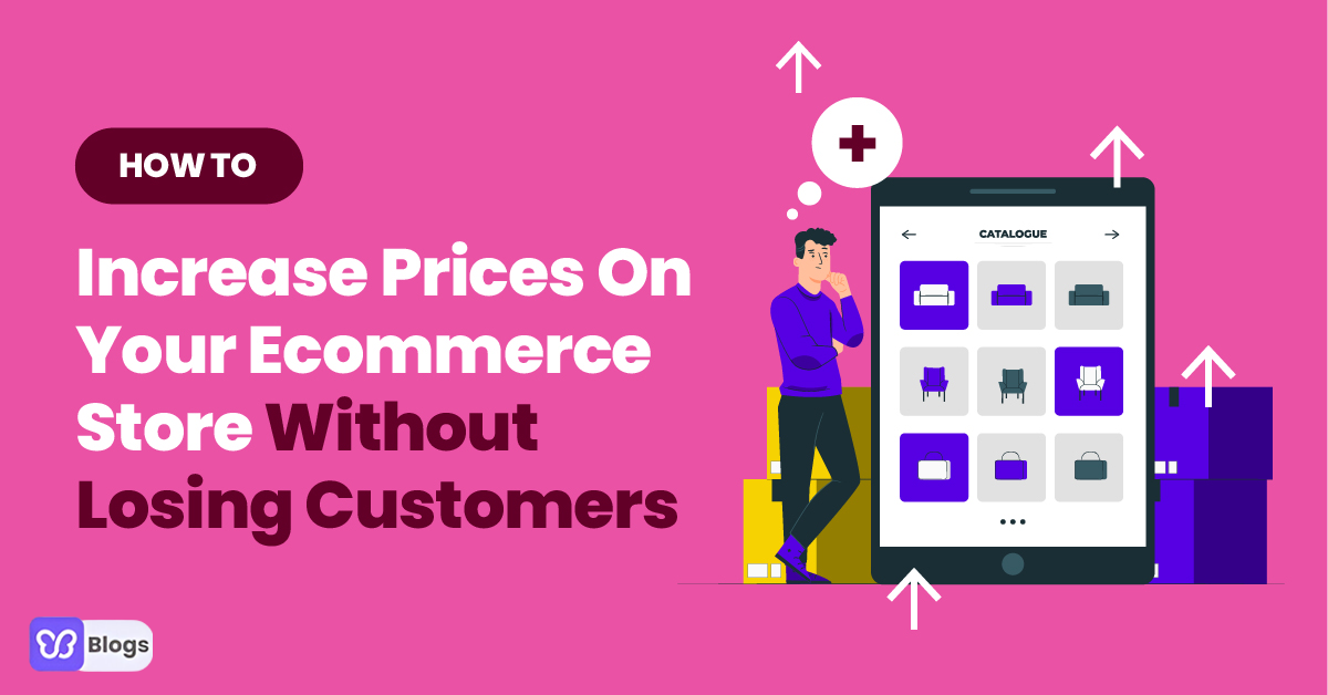 How To Increase Prices On Your Ecommerce Store Without Losing Customers