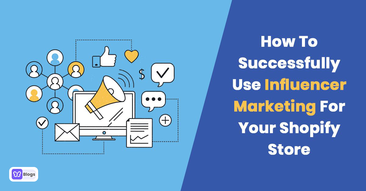 How To Successfully Use Influencer Marketing For Your Shopify store