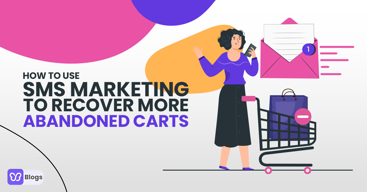 How To Use SMS Marketing To Recover More Abandoned Carts