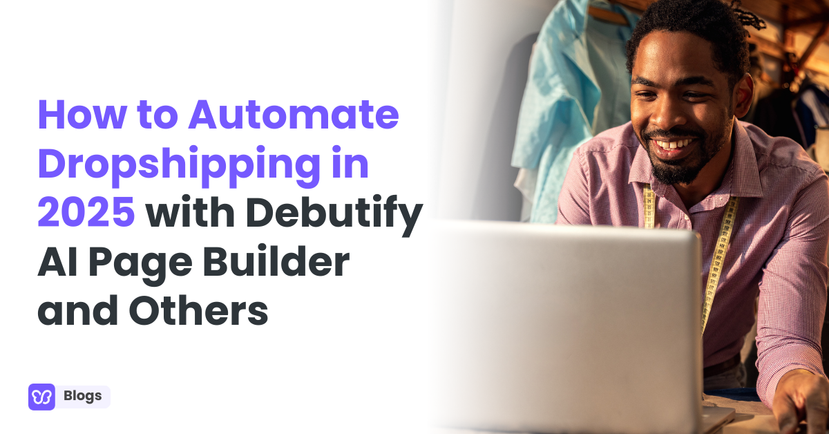 How to Automate Dropshipping in 2025 with Debutify AI Page Builder and Others