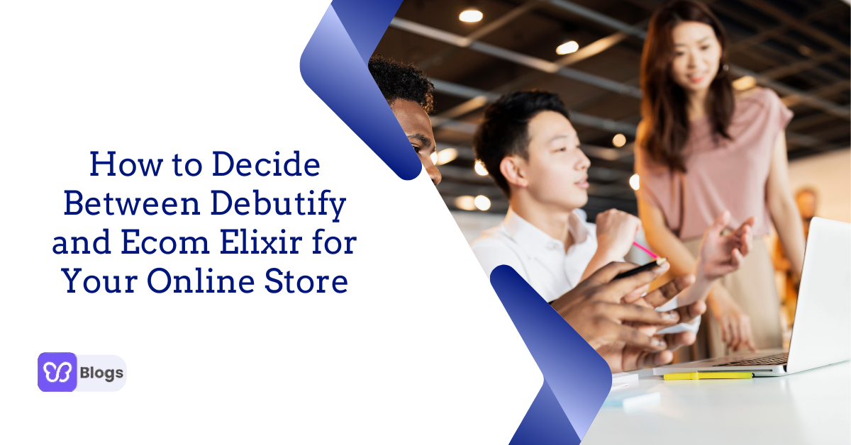 How to Decide Between Debutify and Ecom Elixir for Your Online Store