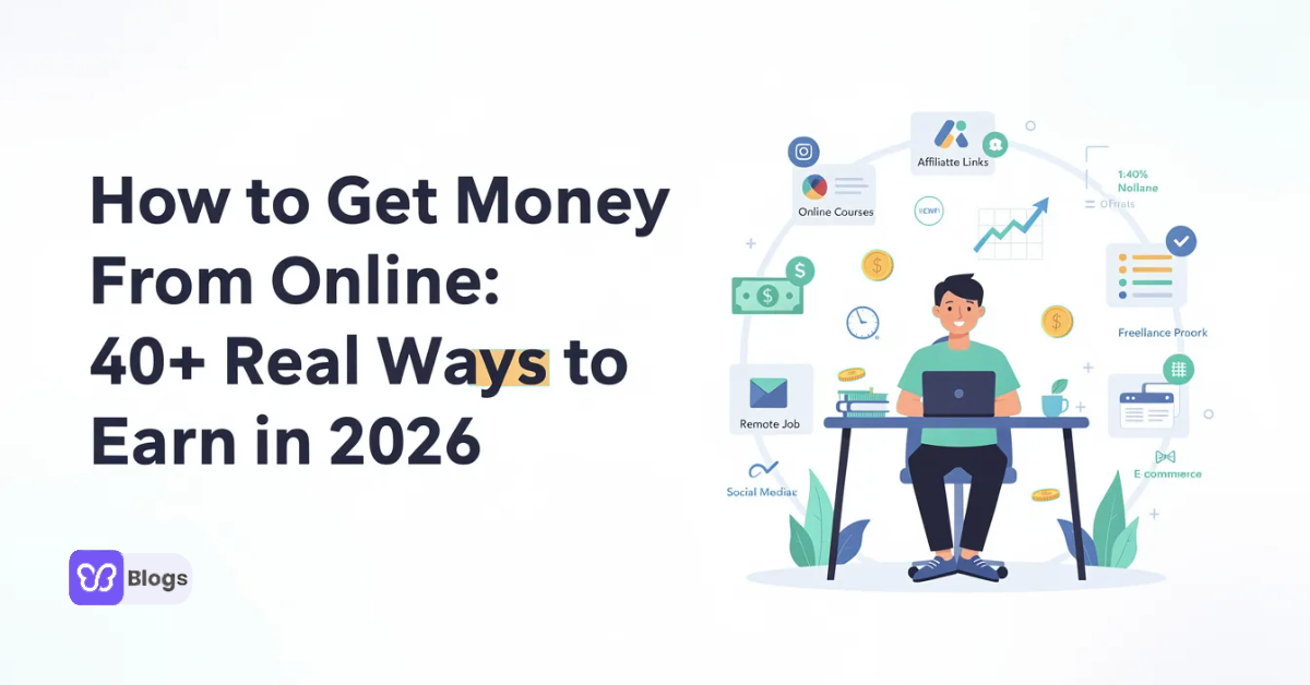 How to Get Money From Online: 40+ Real Ways to Earn in 2026