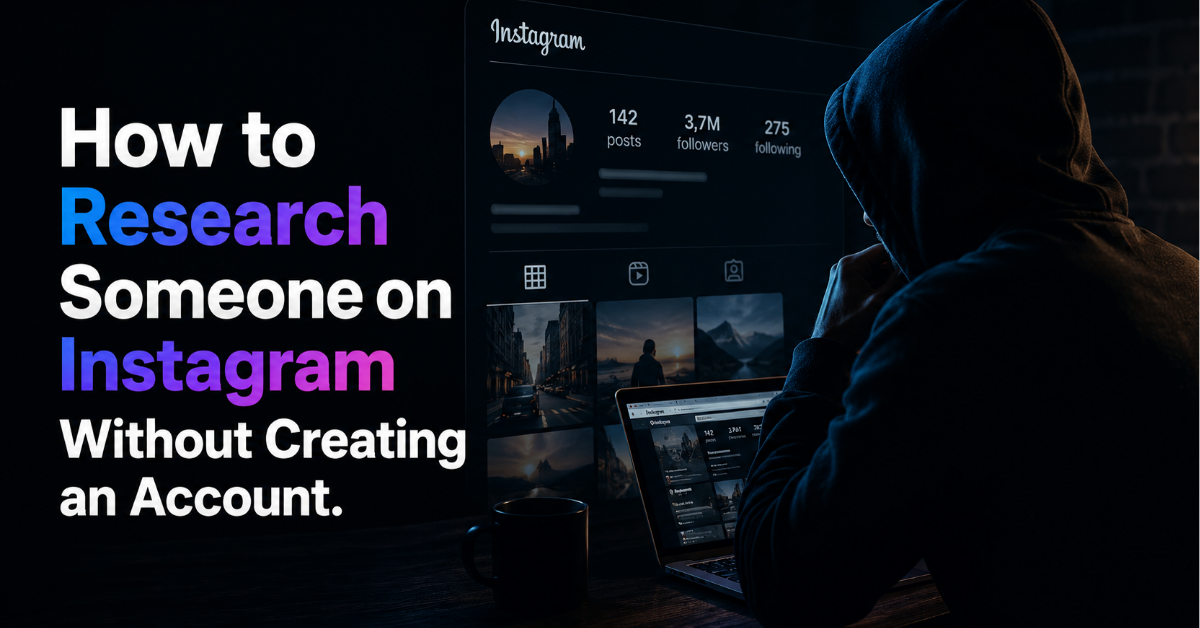 How to Research Someone on Instagram Without Creating an Account