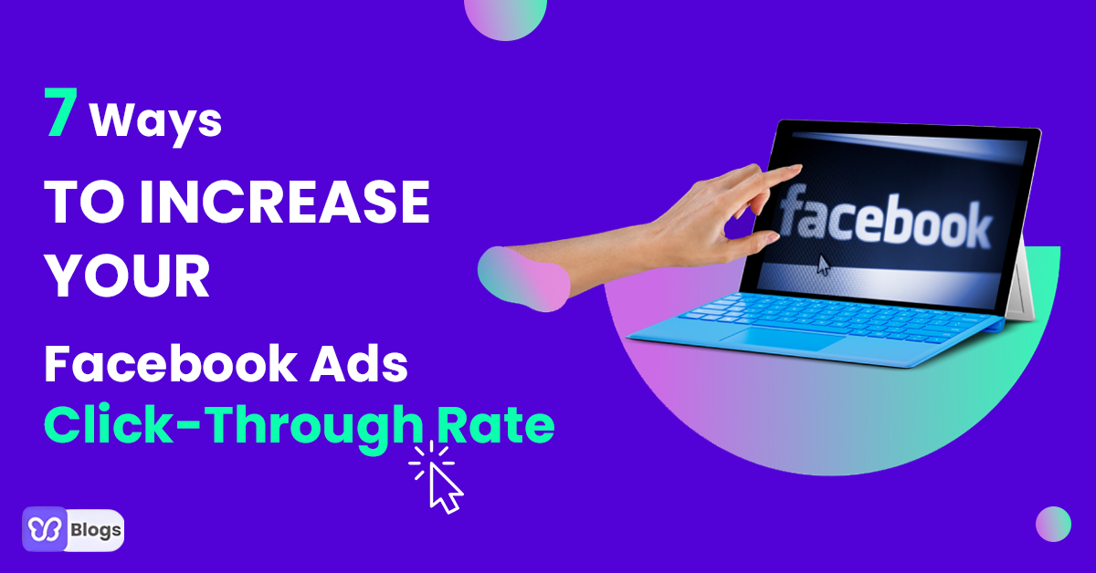 7 Ways To Increase Your Facebook Ads Click-Through Rate
