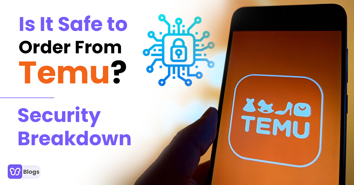 Is It Safe to Order From Temu? Security Breakdown
