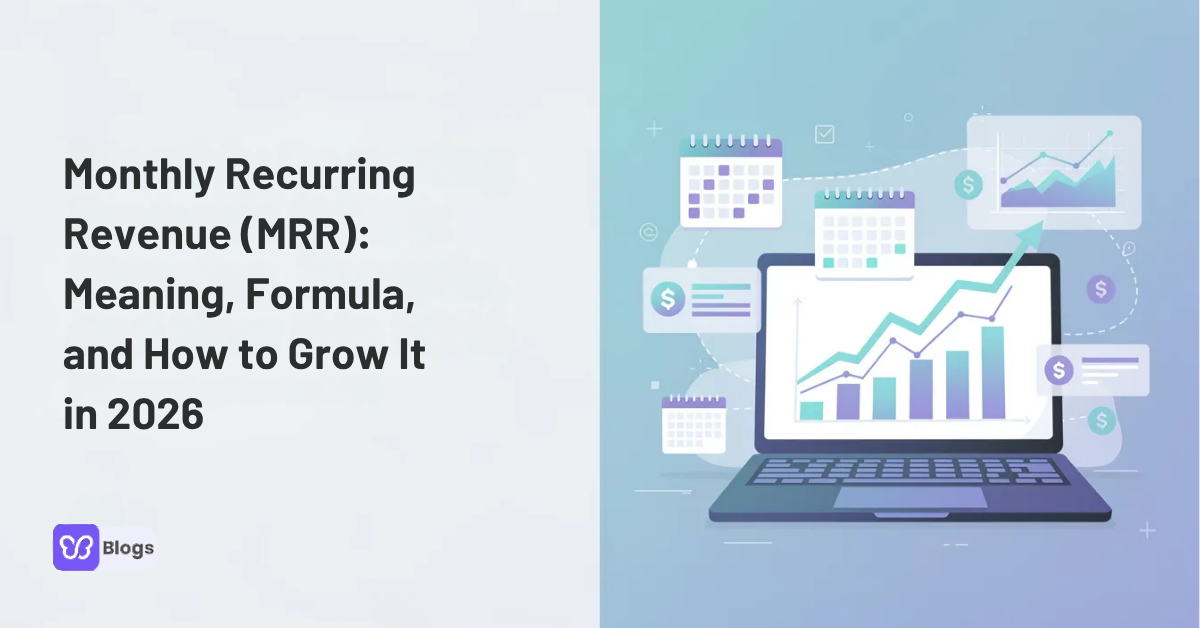 Monthly Recurring Revenue (MRR): Meaning, Formula, and How to Grow It in 2026
