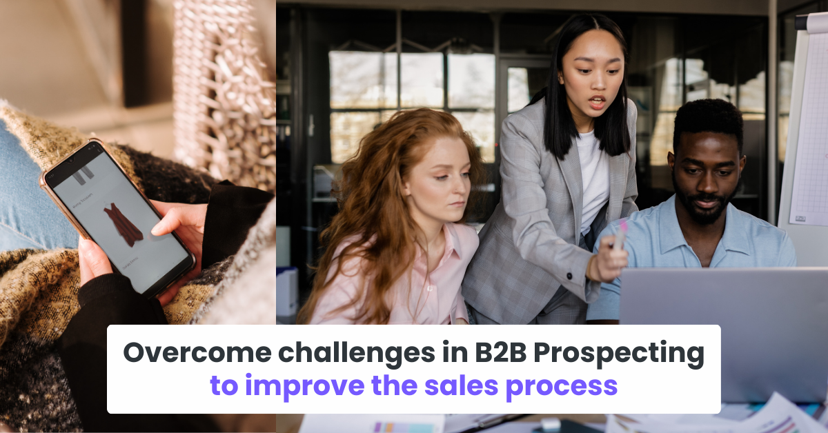 Step 7: Overcome challenges in B2B Prospecting to improve the sales process