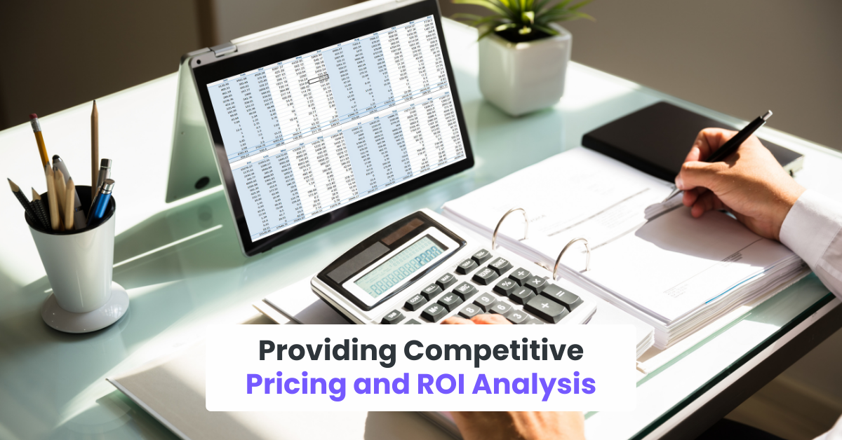 Providing Competitive Pricing and ROI Analysis