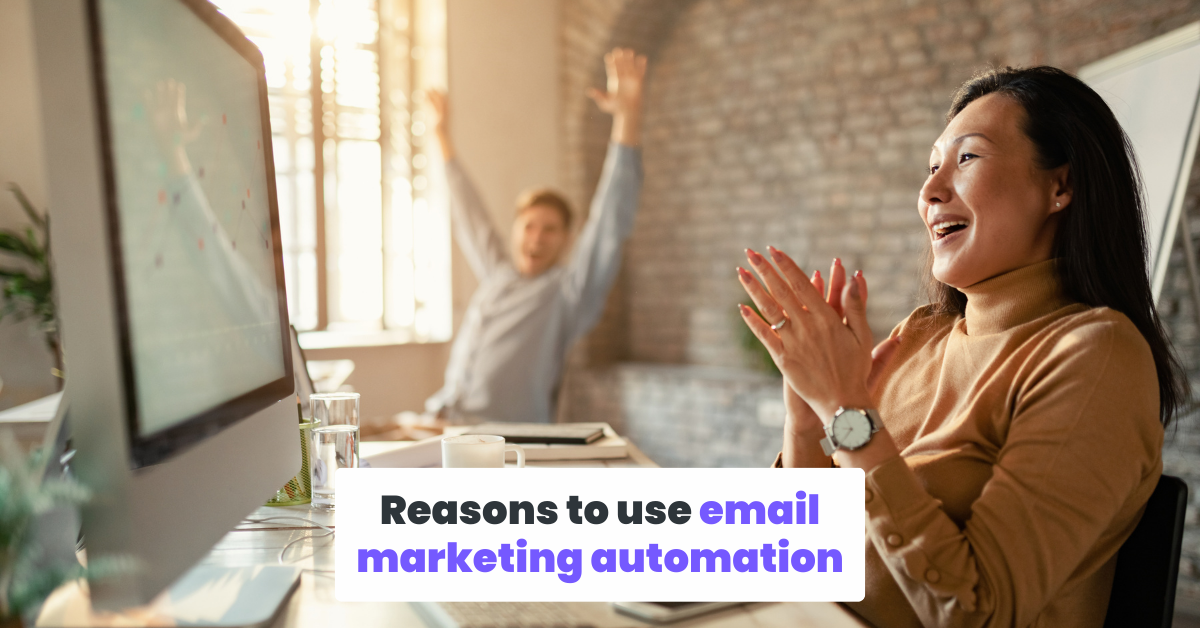 Reasons to use email marketing automation