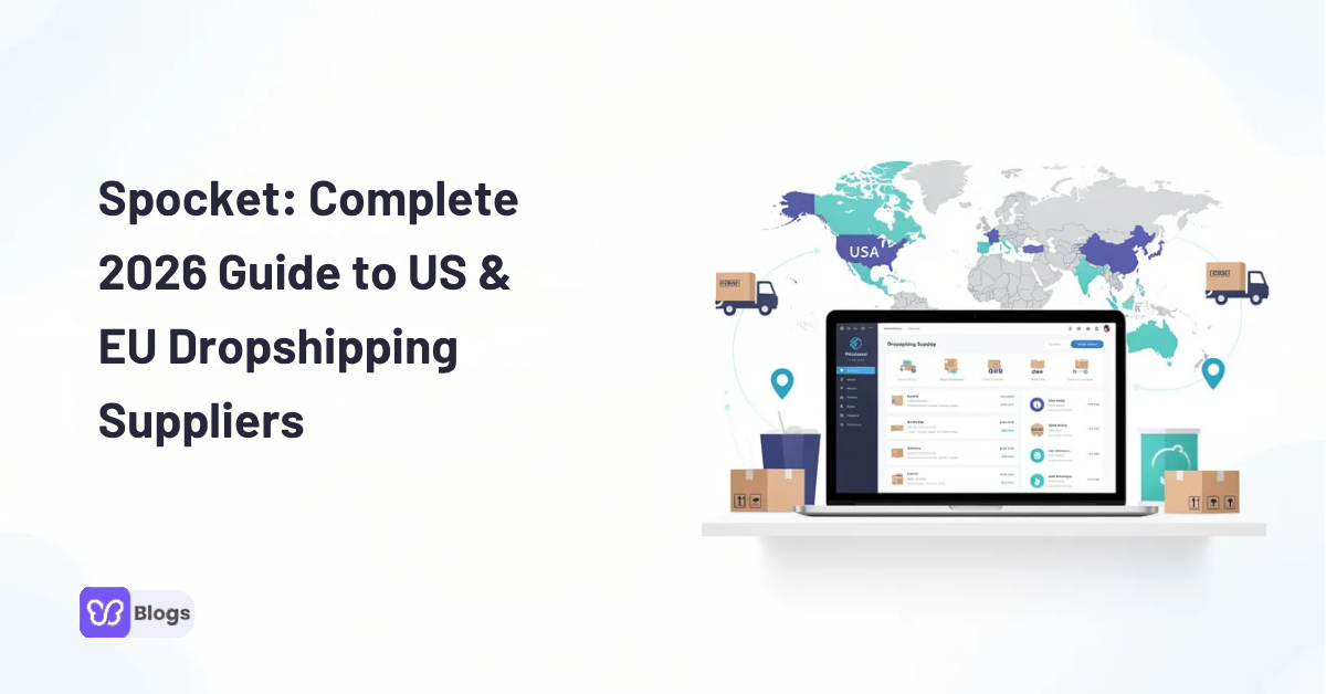 Spocket: Complete 2026 Guide to US & EU Dropshipping Suppliers