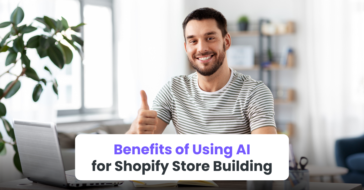 Benefits of Using AI for Shopify Store Building