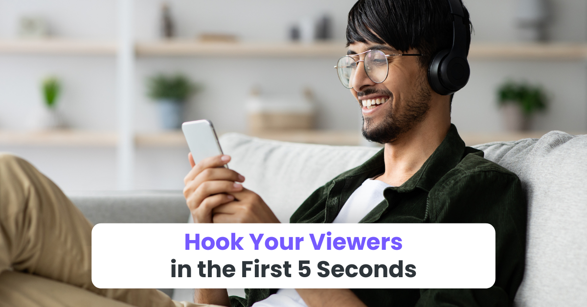 Hook Your Viewers in the First 5 Seconds