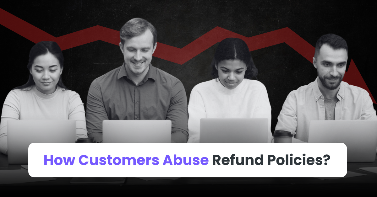 How Customers Abuse Refund Policies (With Examples)