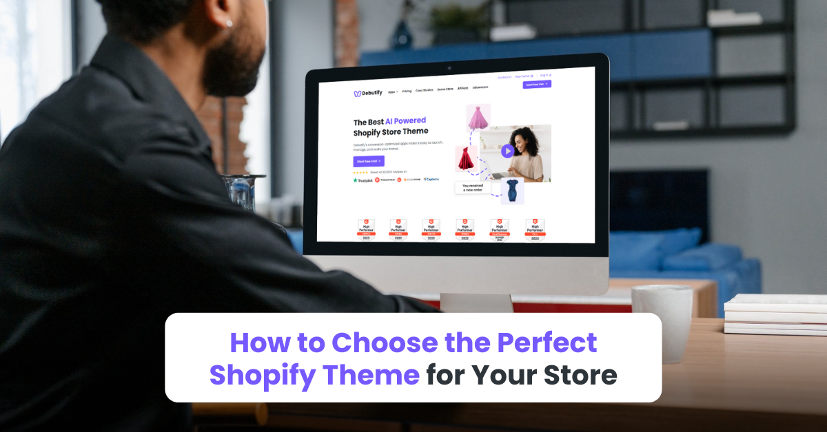 How to Choose the Perfect Shopify Theme for Your Store
