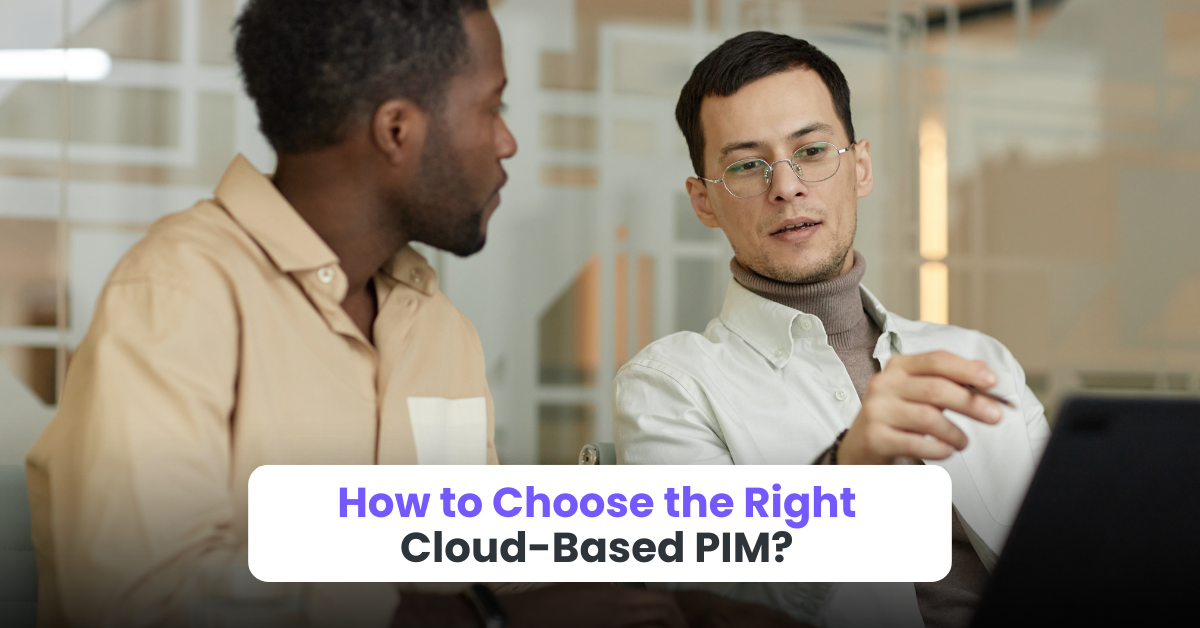 How to Choose the Right Cloud-Based PIM