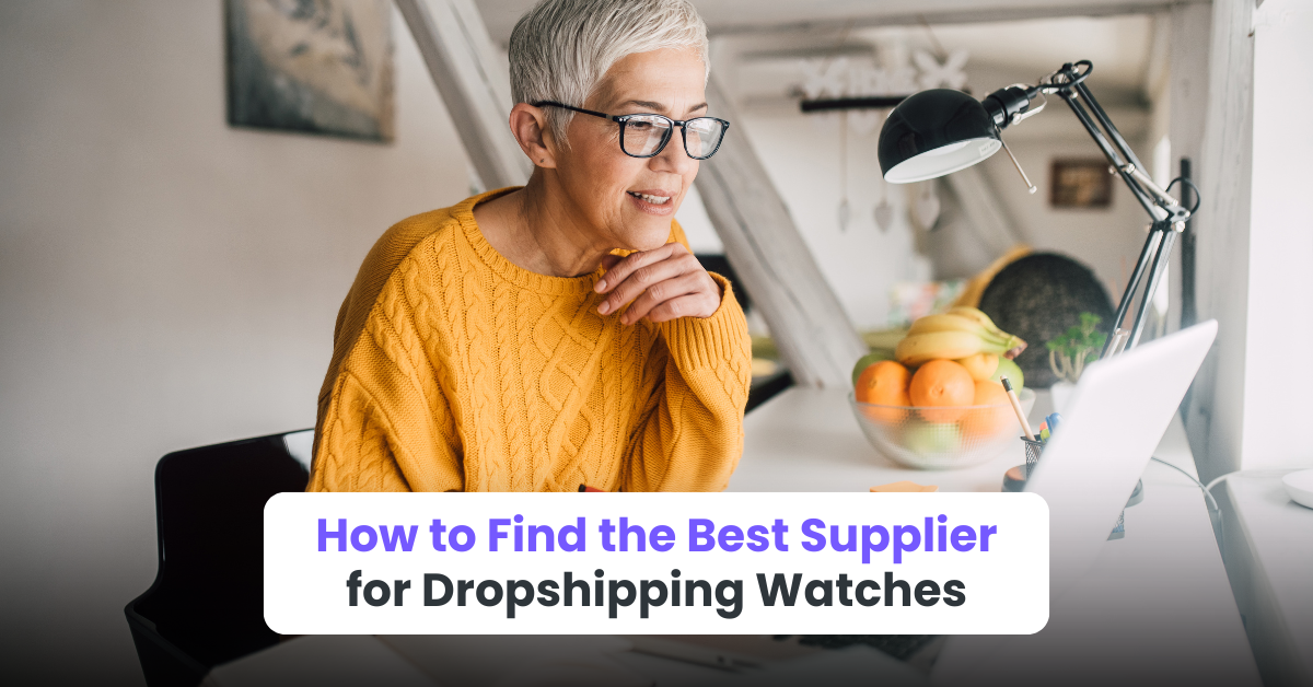  How to Find the Best Supplier for Dropshipping Watches