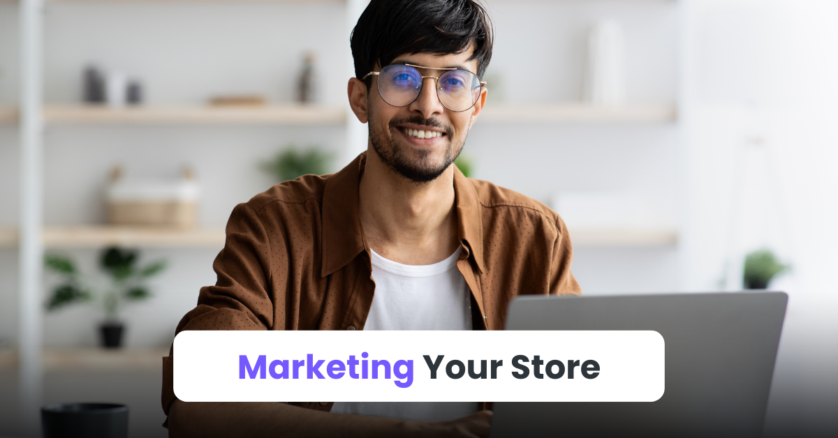 Step 4: Marketing Your Store 