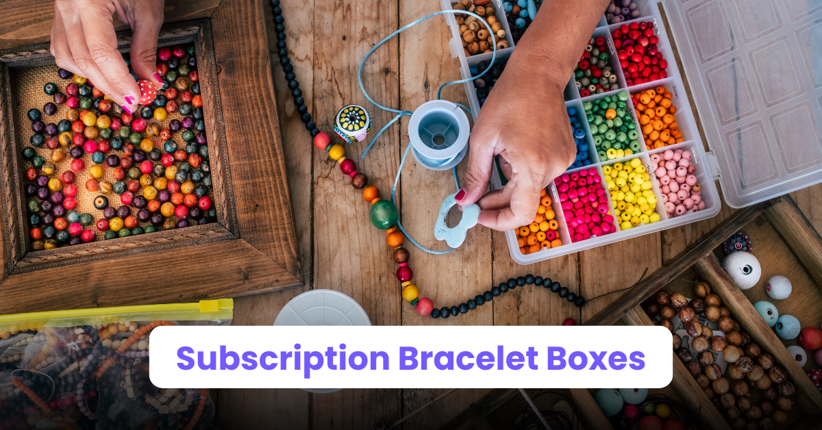 8. Subscription Bracelet Boxes