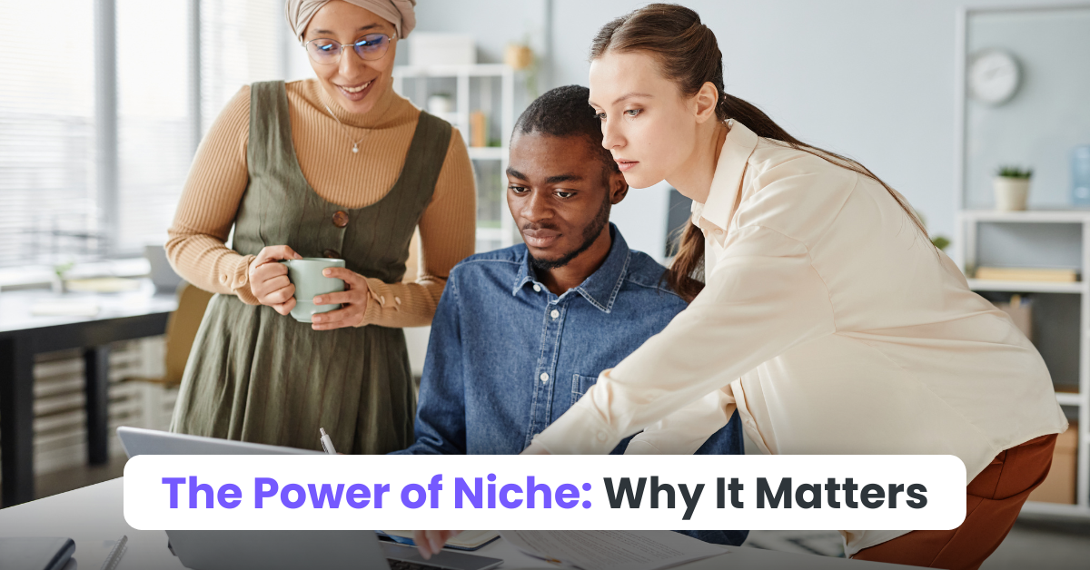  The Power of Niche: Why It Matters
