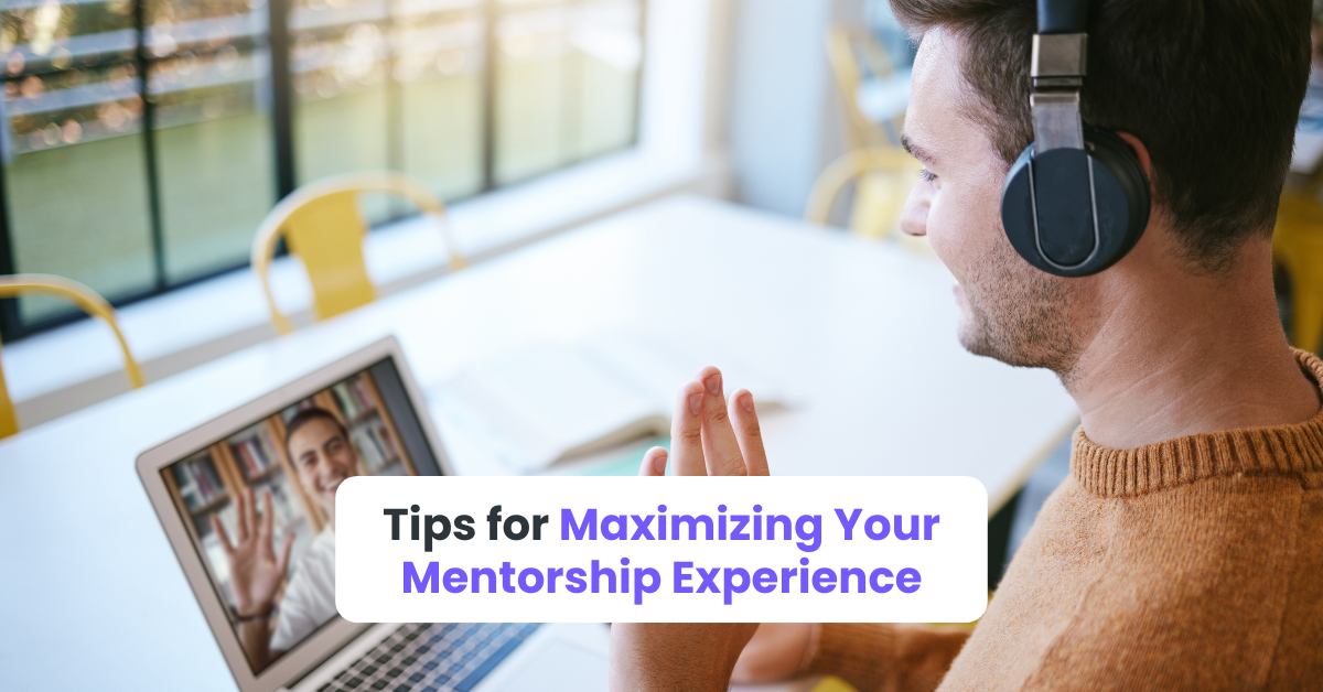 Tips for Maximizing Your Mentorship Experience