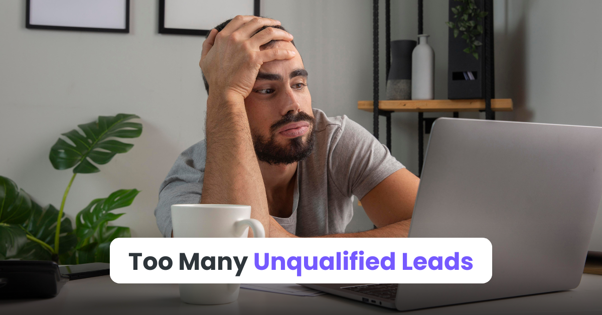 1. Too Many Unqualified Leads