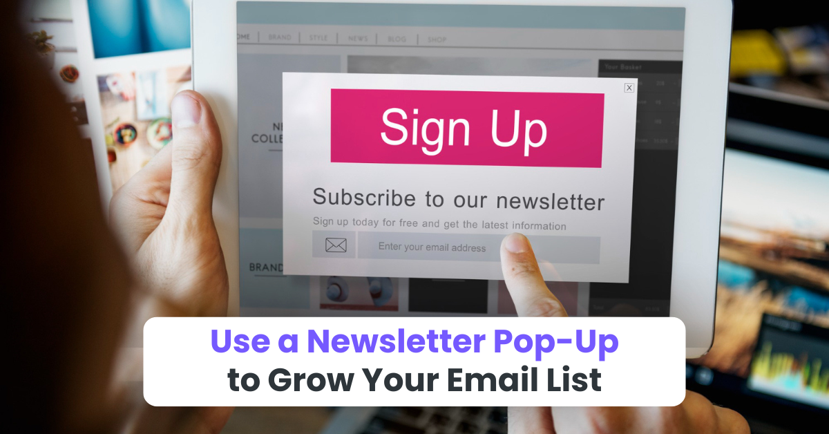 Bonus Tip: Use a Newsletter Pop-Up to Grow Your Email List