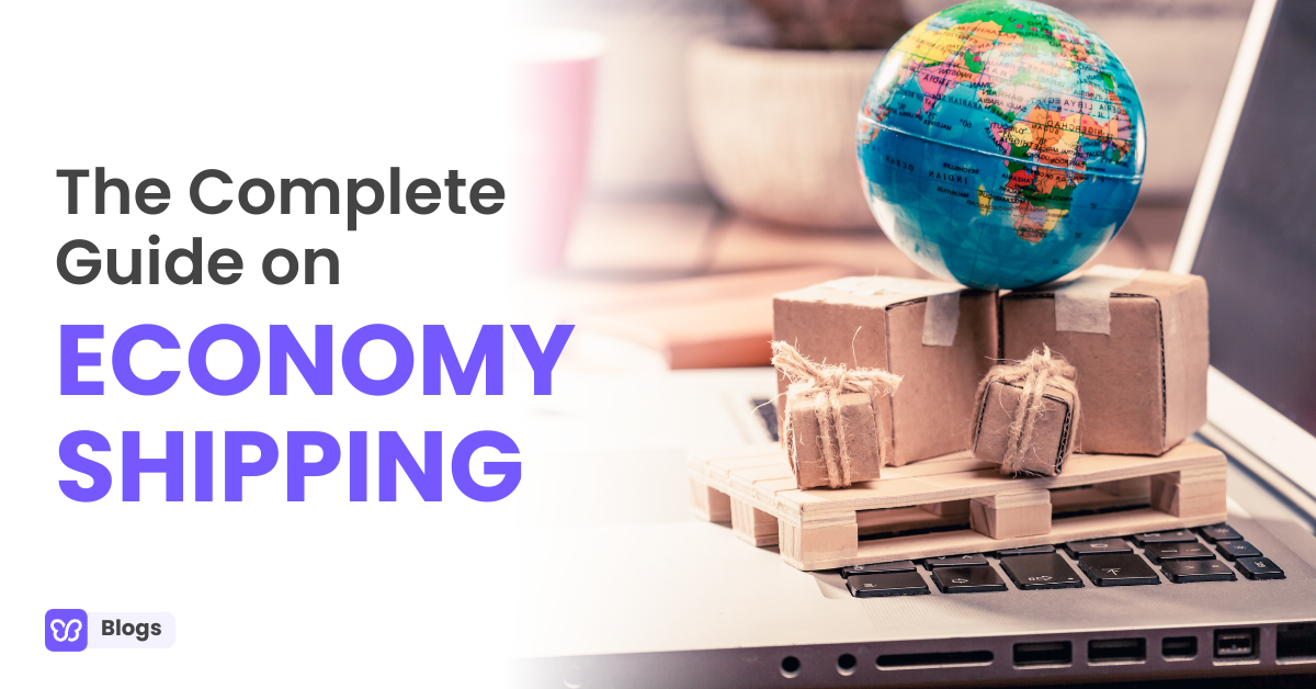 The Complete Guide on Economy Shipping
