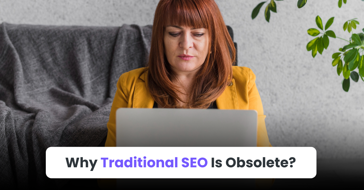 Why Traditional SEO Is Obsolete