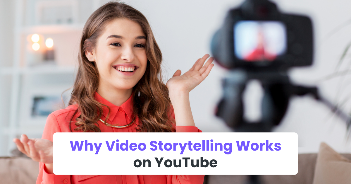 Why Video Storytelling Works on YouTube
