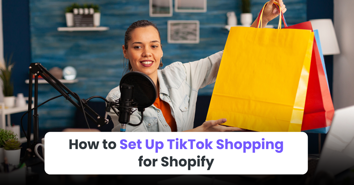 How to Set Up TikTok Shopping for Shopify