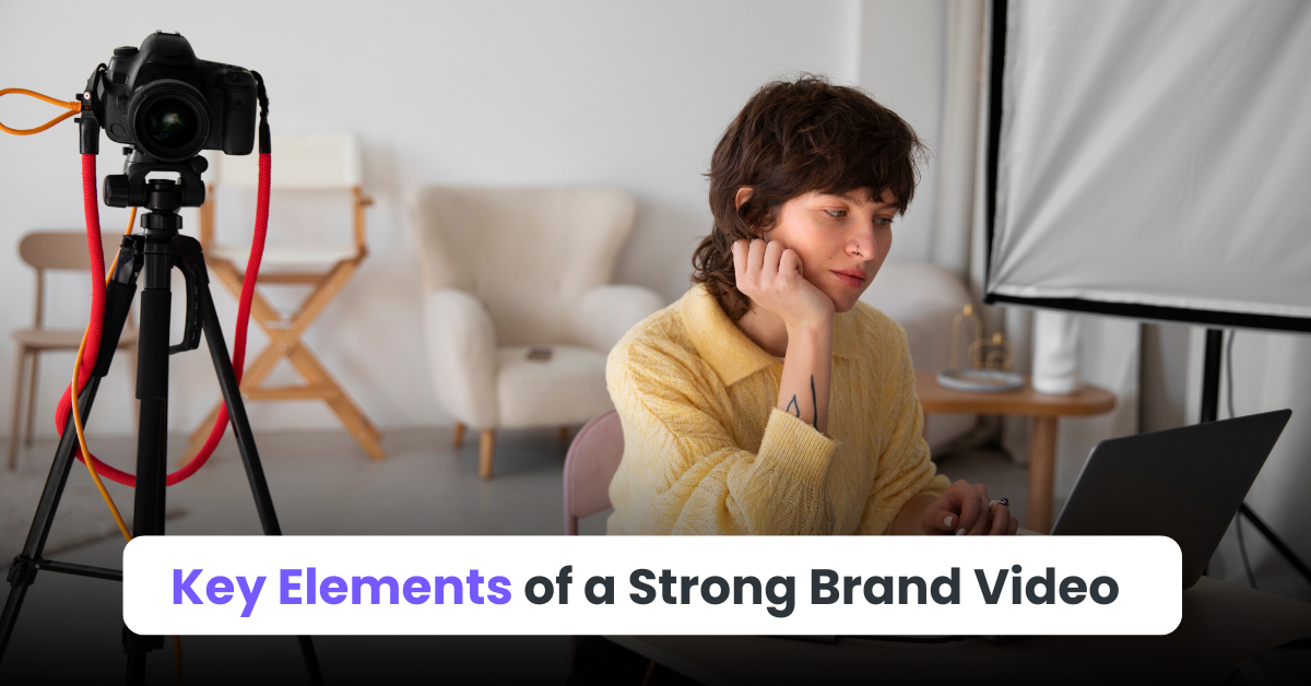 Key Elements of a Strong Brand Video