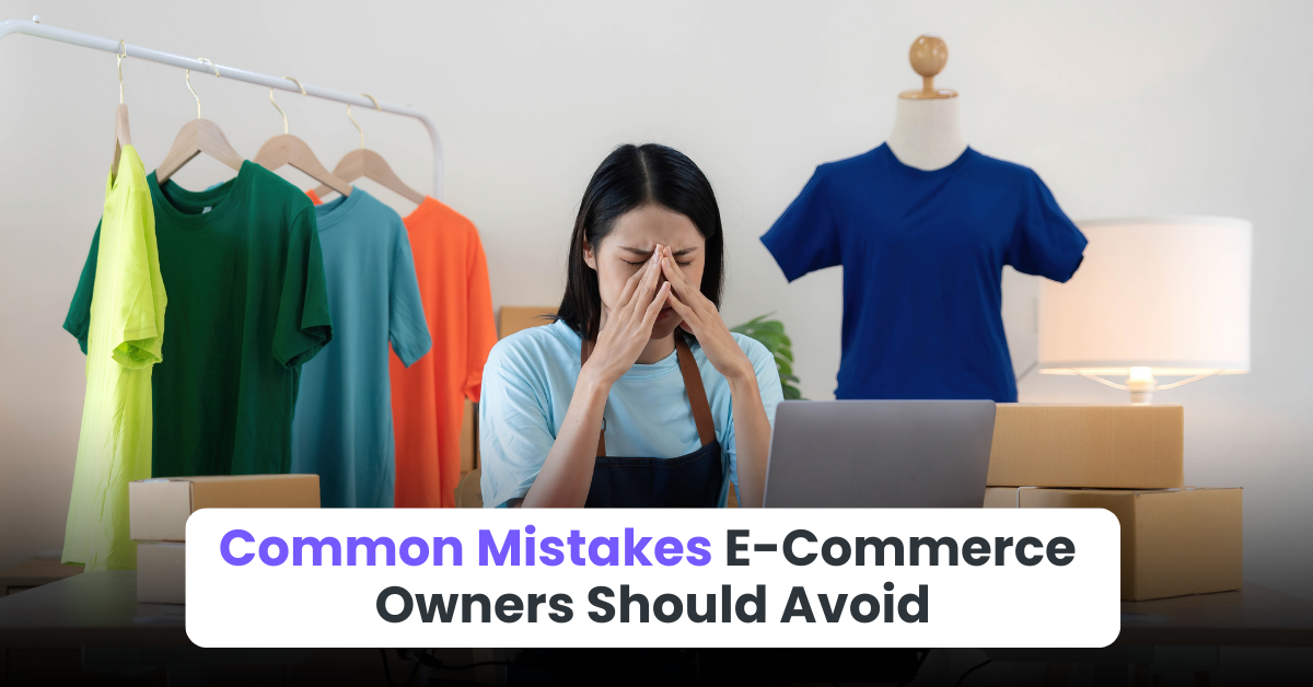 Common Mistakes E-Commerce Owners Should Avoid