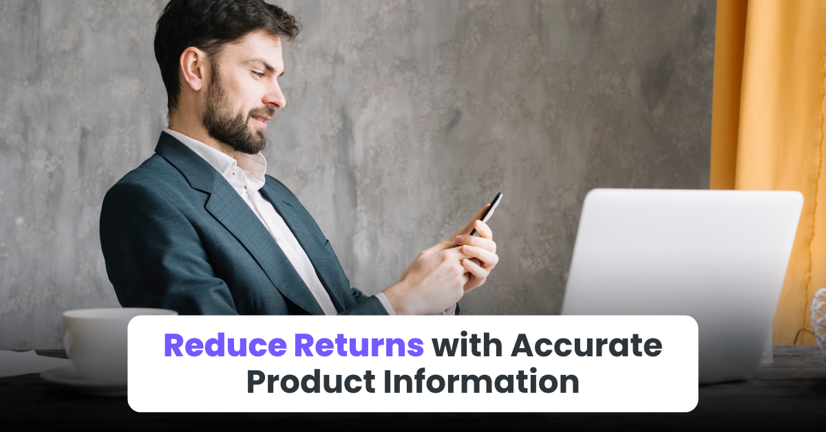 7. Reduce Returns with Accurate Product Information