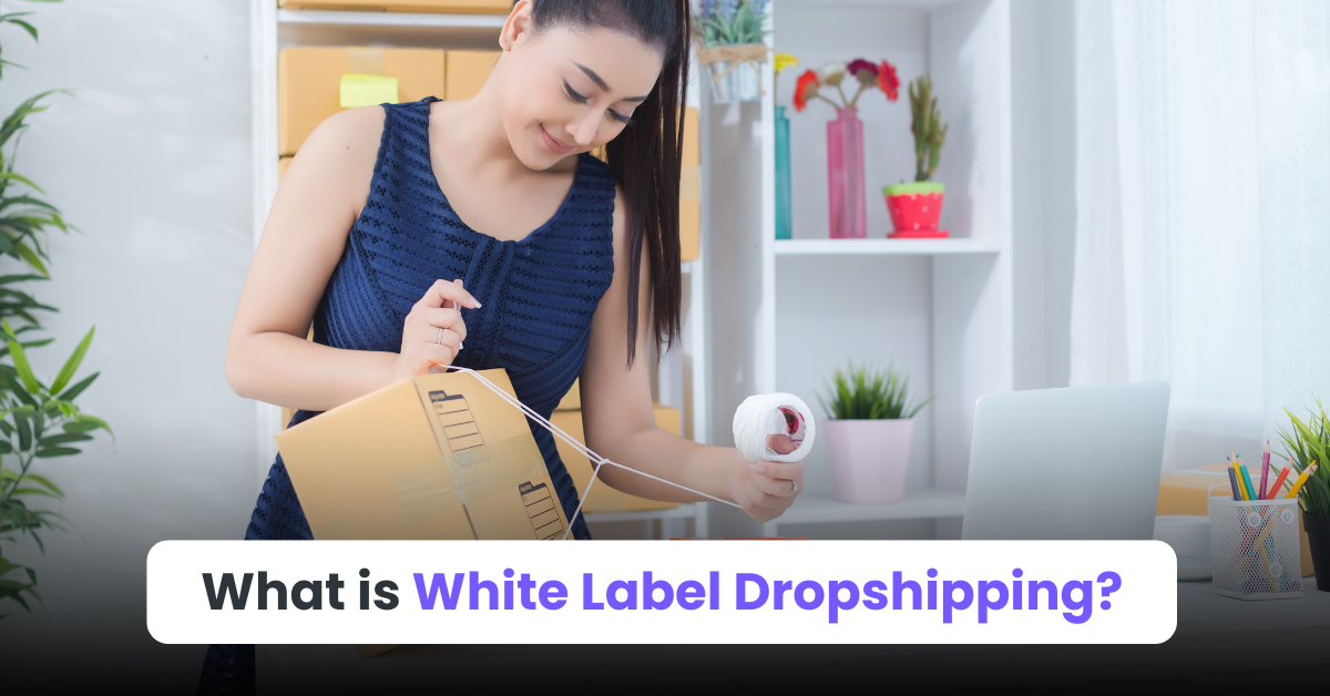 What is White Label Dropshipping?