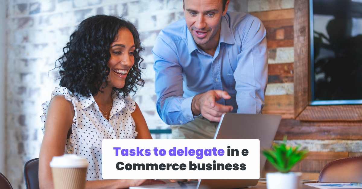 Tasks to delegate in e-commerce business