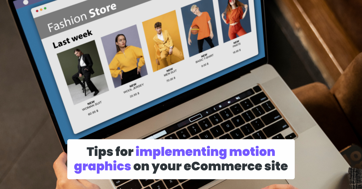 Tips for implementing motion graphics on your eCommerce site