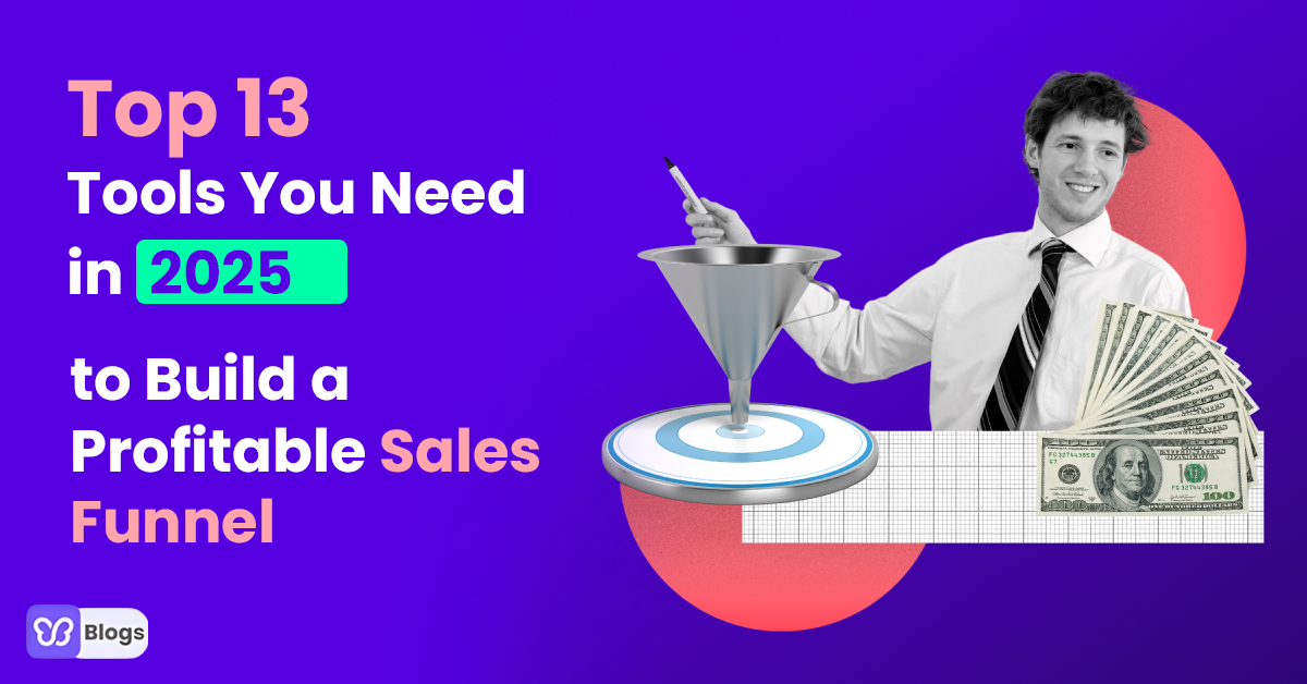 Top 13 Tools You Need in 2025 to Build a Profitable Sales Funnel