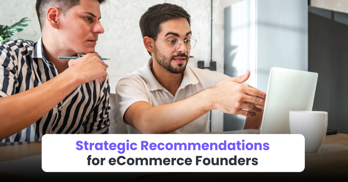 Strategic Recommendations for eCommerce Founders