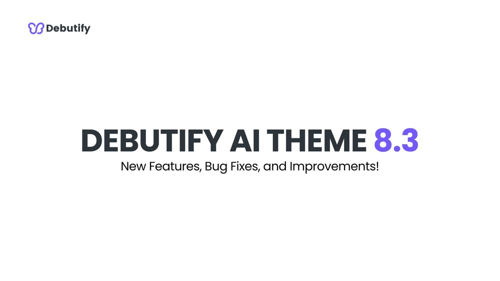 Debutify AI Theme 8.3 Release