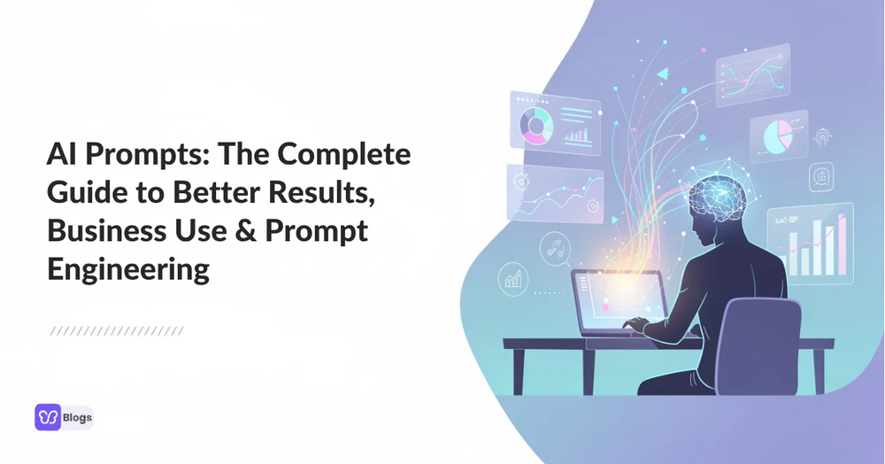 AI Prompts: The Complete Guide to Better Results, Business Use & Prompt Engineering