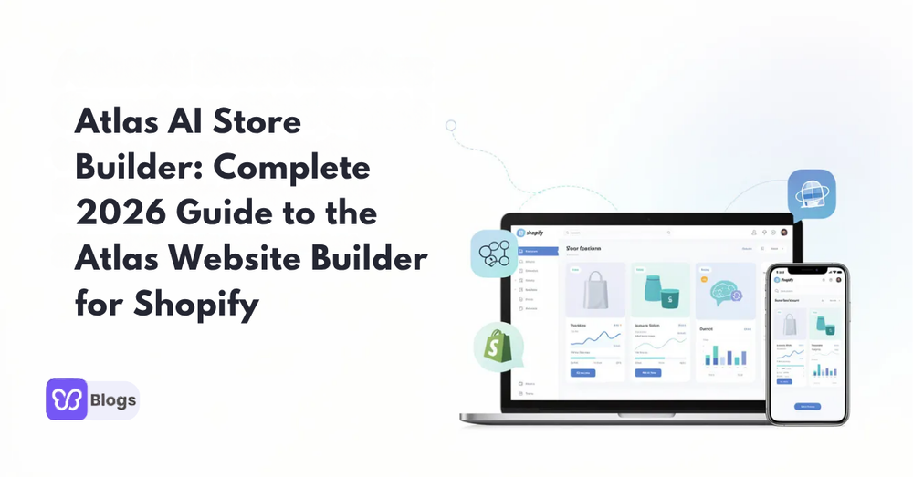 Atlas AI Store Builder: Complete 2026 Guide to the Atlas Website Builder for Shopify