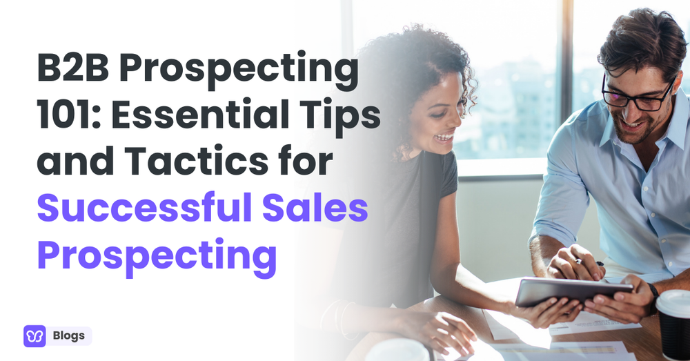 B2B Prospecting 101: Essential Tips and Tactics for Successful Sales Prospecting