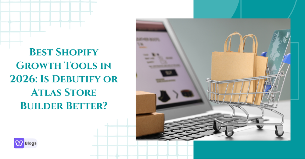 Best Shopify Growth Tools in 2026 Is Debutify or Atlas Store Builder Better