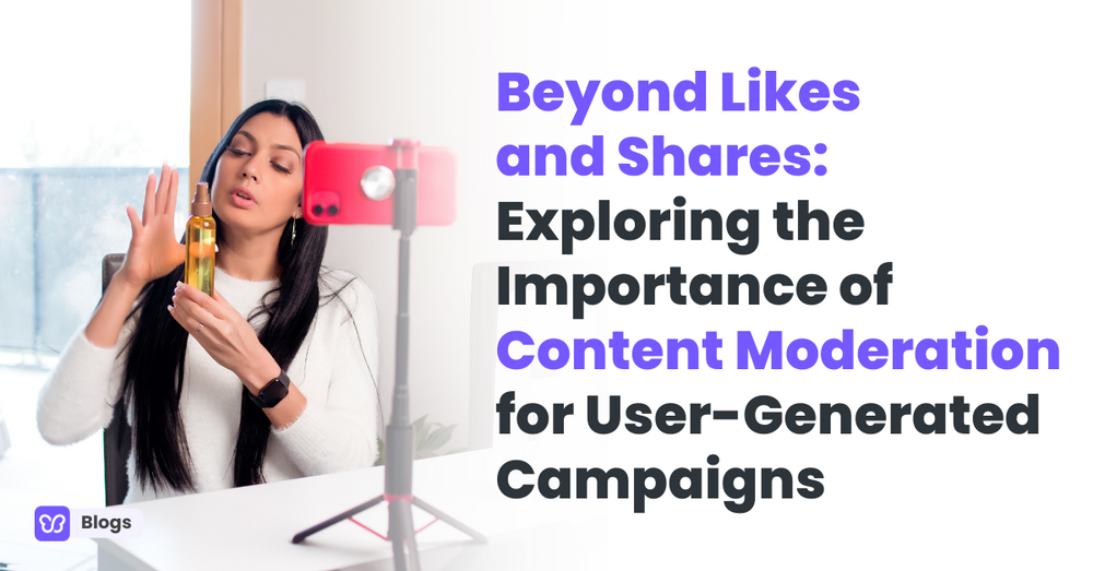 Beyond Likes and Shares: Exploring the Importance of Content Moderation for User-Generated Campaigns