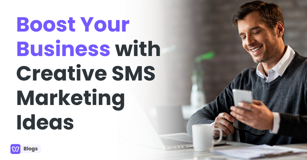 Boost Your Business with Creative SMS Marketing Ideas