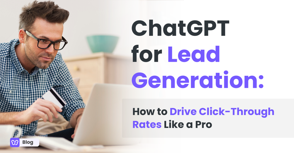 ChatGPT for Lead Generation: How to Drive Click-Through Rates Like a Pro