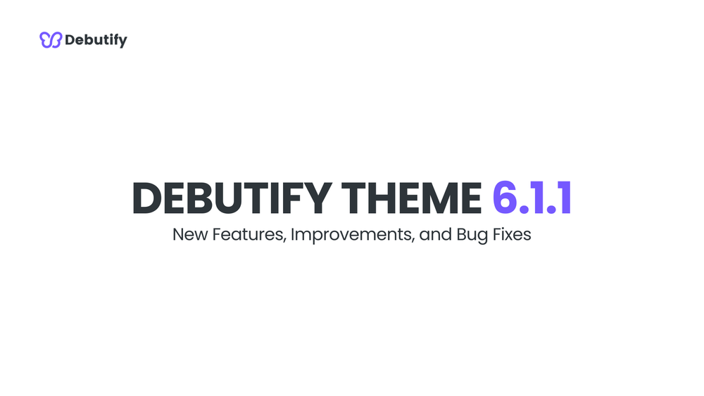 Debutify Theme 6.1.1 Release