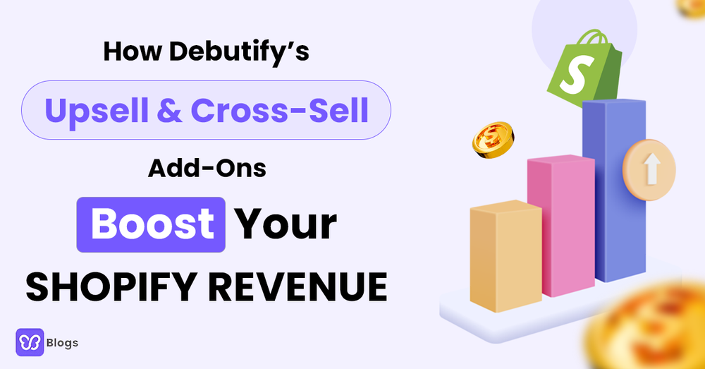 Debutify’s Upsell & Cross-Sell Add-Ons Boost Shopify Revenue